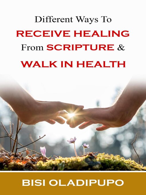 Title details for Different Ways to Receive Healing From Scripture and Walk in Health by Bisi Oladipupo - Available